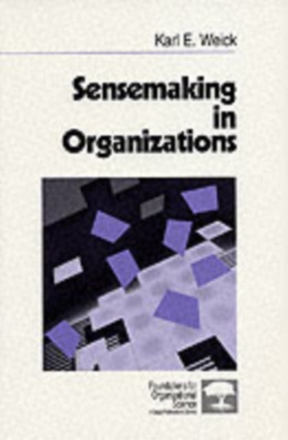 Sensemaking in Organizations av Karl E. Weick - Foundations for